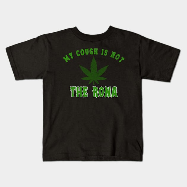 My Cough Is Not The Rona, Washable Dust Protection Facial Cover Adult Kid, Cloth Face Mask, Funny Cannabis Weed Marijuana Kids T-Shirt by ysmnlettering